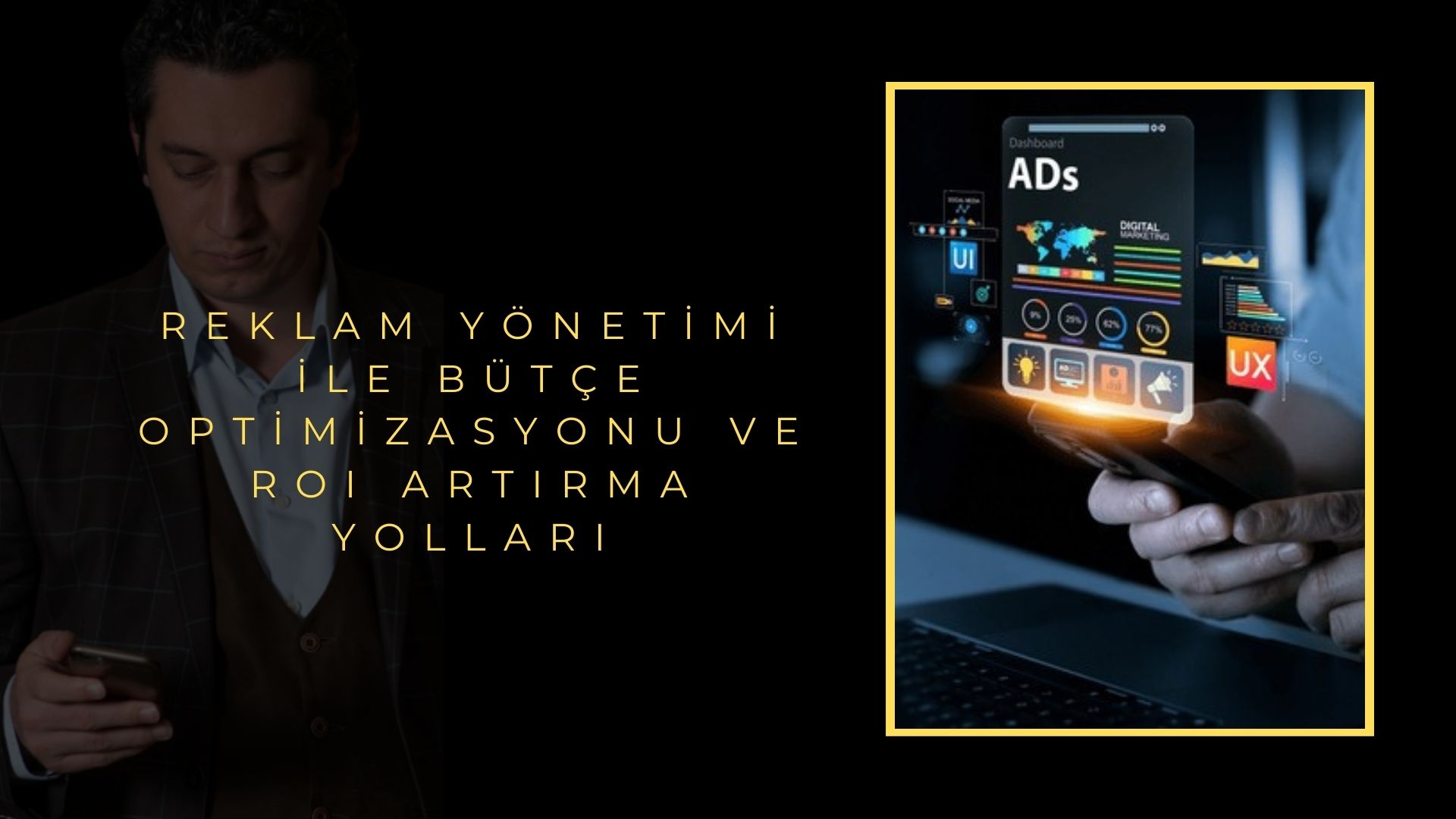 Reklam Yönetimi ile Bütçe Optimizasyonu ve ROI Artırma Yolları