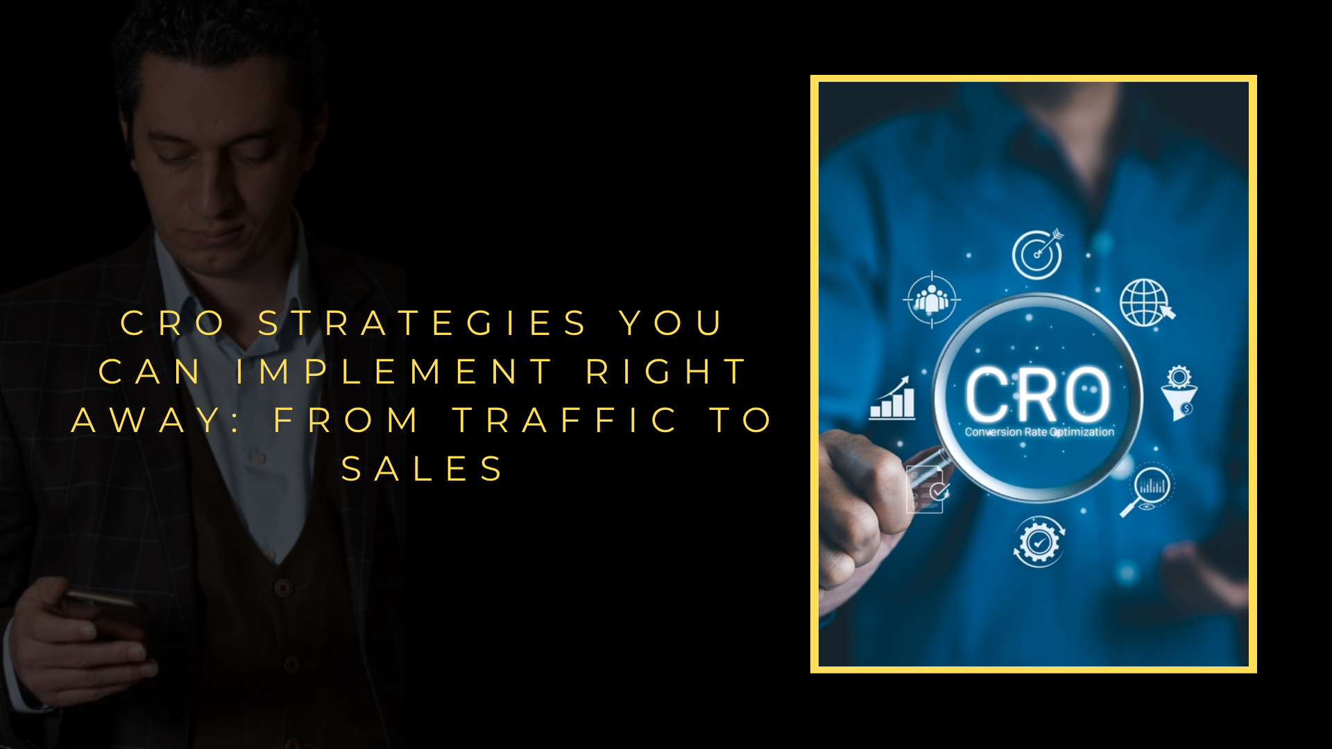 CRO Strategies You Can Implement Right Away: From Traffic to Sales