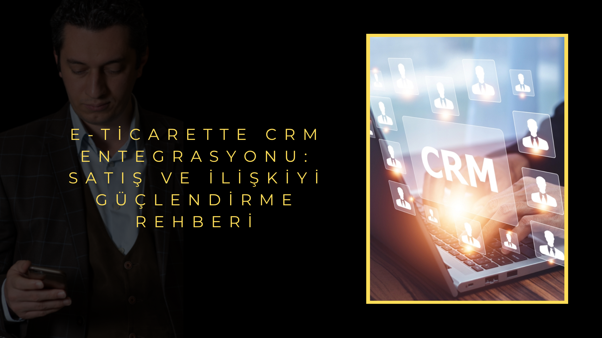 E-Ticaret CRM Entegrasyonu: Satış ve İlişkiyi Güçlendirme Rehberi