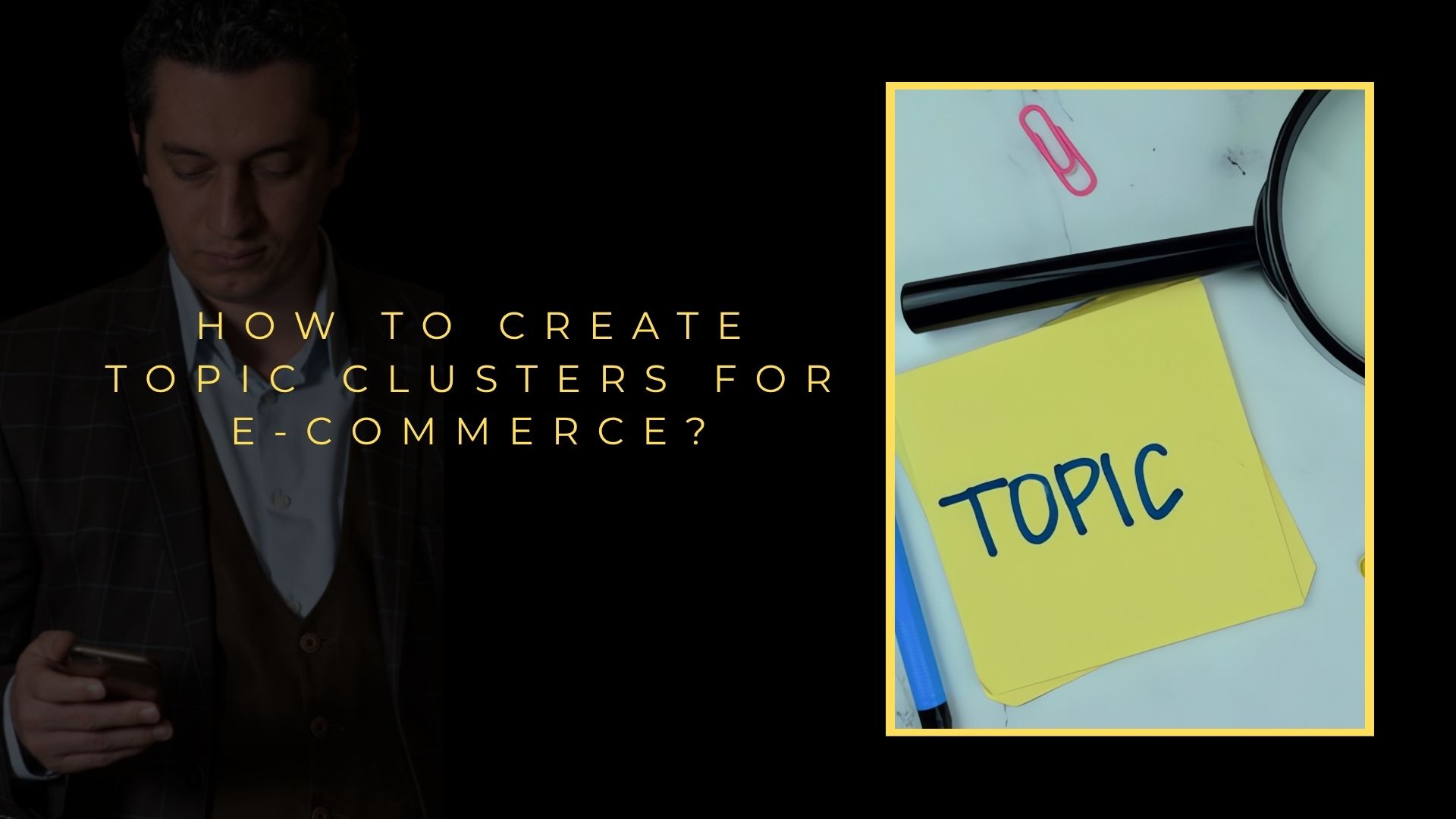 How to Create Topic Clusters for E-Commerce?