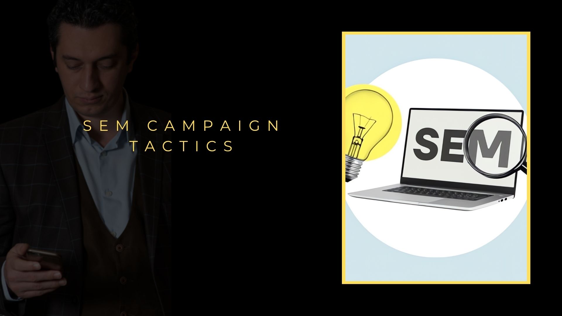 SEM Campaign Tactics SEM Campaign Tactics